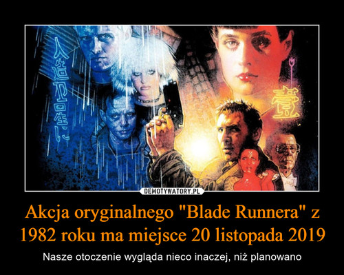 Akcja oryginalnego "Blade Runnera" z 1982 roku ma miejsce 20 listopada 2019