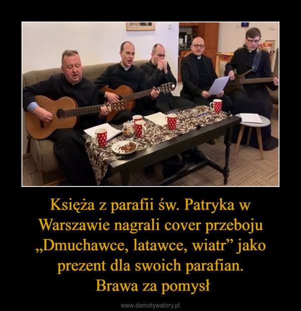 Księża z parafii św. Patryka w Warszawie nagrali cover przeboju „Dmuchawce, latawce, wiatr” jako prezent dla swoich parafian. Brawa za pomysł –  