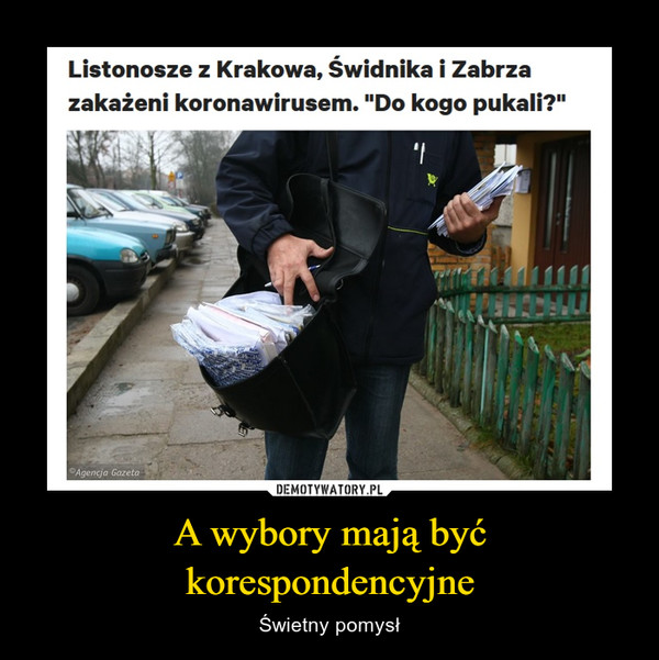 A wybory mają być korespondencyjne – Świetny pomysł Listonosze z Krakowa, Świdnika i Zabrzazakażeni koronawirusem. "Do kogo pukali?"