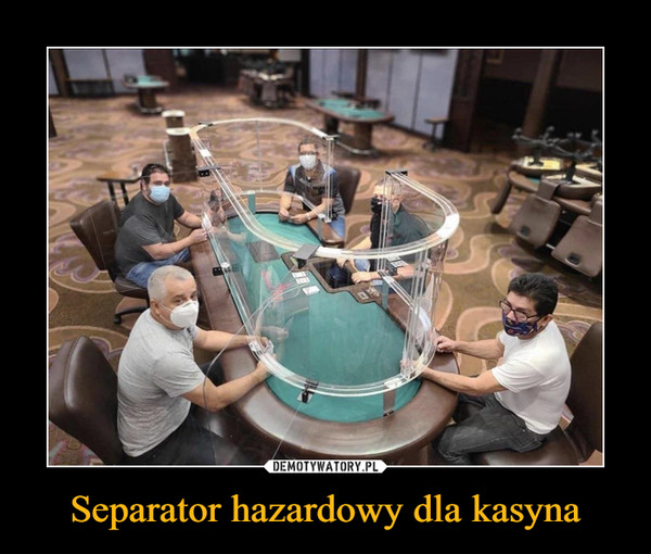 Separator hazardowy dla kasyna –  