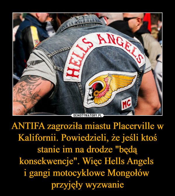 ANTIFA zagroziła miastu Placerville w Kalifornii. Powiedzieli, że jeśli ktoś stanie im na drodze "będą konsekwencje". Więc Hells Angels i gangi motocyklowe Mongołów przyjęły wyzwanie –  