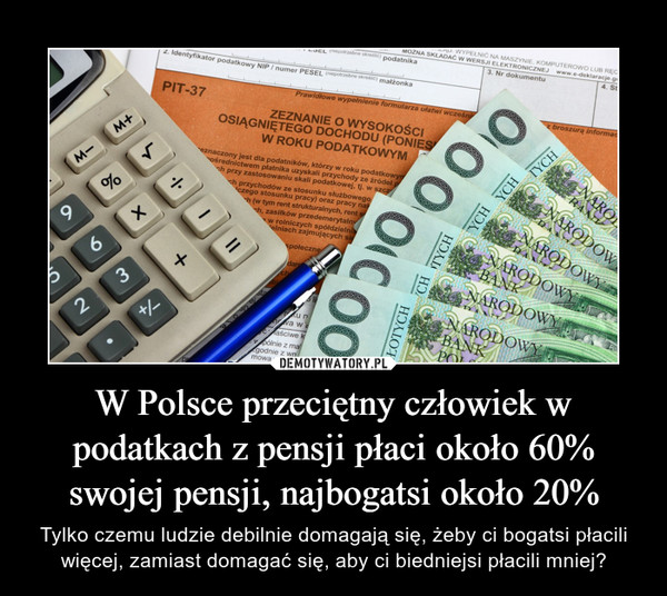 W Polsce przeciętny człowiek w podatkach z pensji płaci około 60% swojej pensji, najbogatsi około 20%