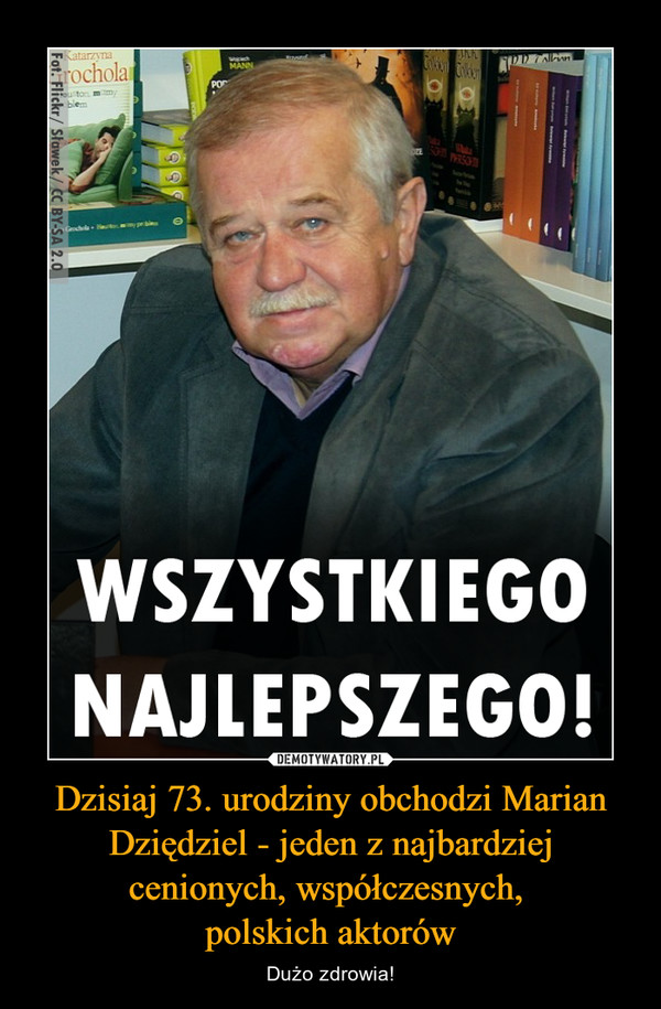 Dzisiaj 73. urodziny obchodzi Marian Dziędziel - jeden z najbardziej cenionych, współczesnych, polskich aktorów – Dużo zdrowia! 