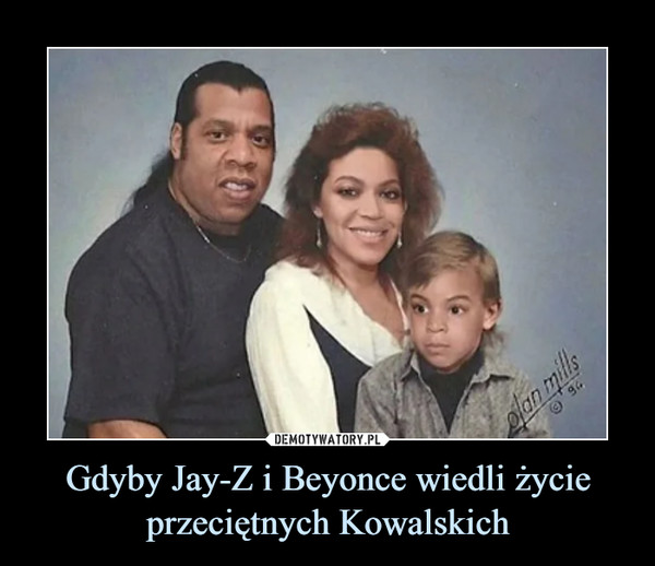 Gdyby Jay-Z i Beyonce wiedli życie przeciętnych Kowalskich