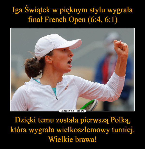 Dzięki temu została pierwszą Polką,która wygrała wielkoszlemowy turniej.Wielkie brawa! –  