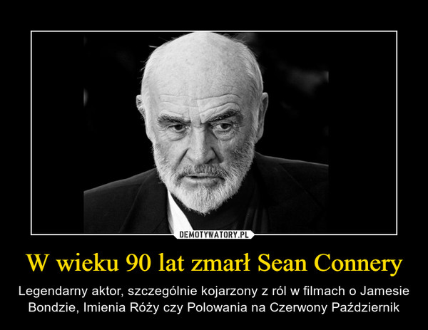 W wieku 90 lat zmarł Sean Connery