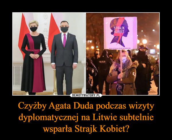 Czyżby Agata Duda podczas wizyty dyplomatycznej na Litwie subtelnie wsparła Strajk Kobiet? –  