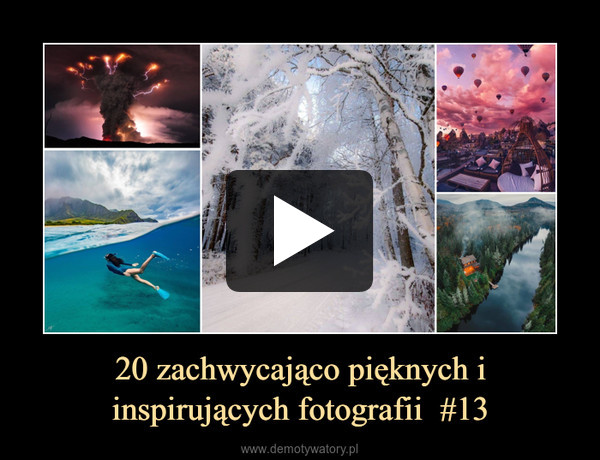 20 zachwycająco pięknych i inspirujących fotografii  #13 –  