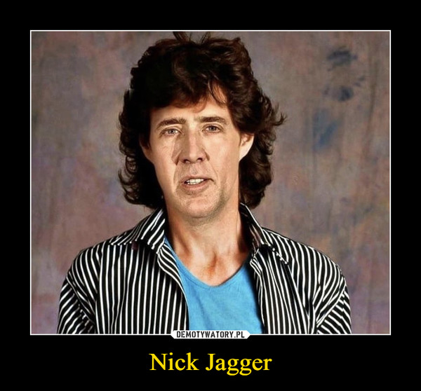Nick Jagger –  