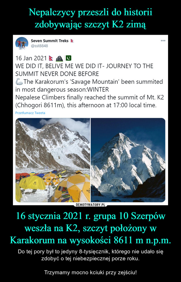 Nepalczycy przeszli do historii zdobywając szczyt K2 zimą 16 stycznia 2021 r. grupa 10 Szerpów weszła na K2, szczyt położony w Karakorum na wysokości 8611 m n.p.m.