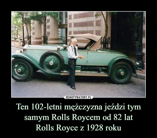 Ten 102-letni mężczyzna jeździ tym samym Rolls Roycem od 82 latRolls Royce z 1928 roku –  