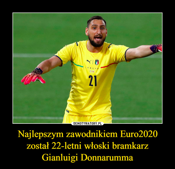 Najlepszym zawodnikiem Euro2020 został 22-letni włoski bramkarz Gianluigi Donnarumma