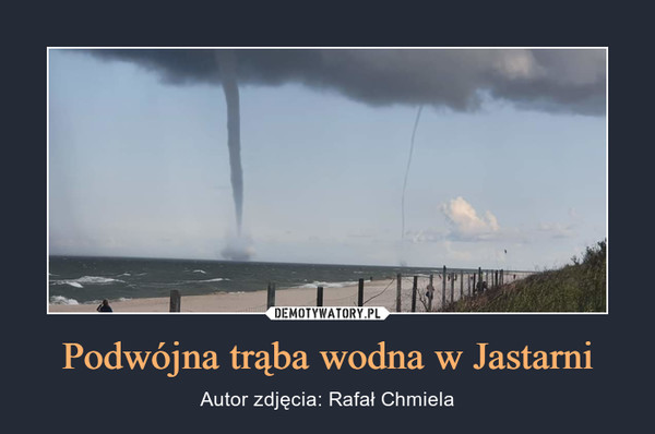 Podwójna trąba wodna w Jastarni – Autor zdjęcia: Rafał Chmiela 