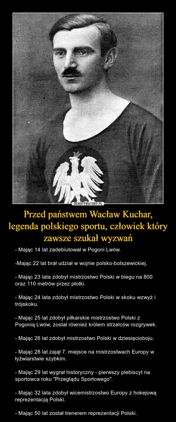 Przed państwem Wacław Kuchar, legenda polskiego sportu, człowiek który zawsze szukał wyzwań