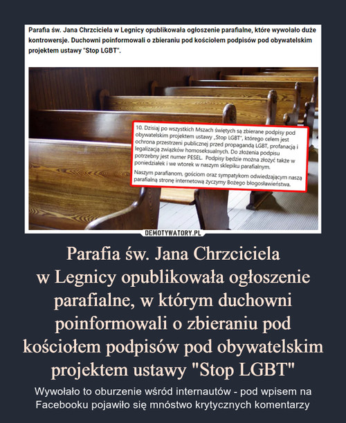 Parafia św. Jana Chrzciciela
w Legnicy opublikowała ogłoszenie
parafialne, w którym duchowni poinformowali o zbieraniu pod kościołem podpisów pod obywatelskim projektem ustawy "Stop LGBT"