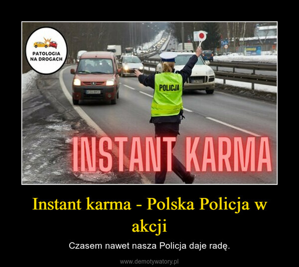 Instant karma - Polska Policja w akcji – Czasem nawet nasza Policja daje radę. 