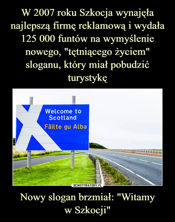 Nowy slogan brzmiał: "Witamyw Szkocji" –  