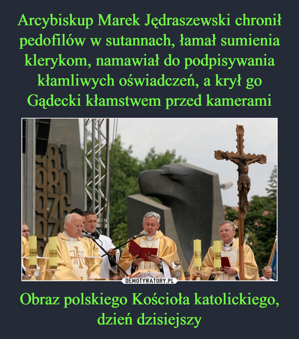 Arcybiskup Marek Jędraszewski chronił pedofilów w sutannach, łamał sumienia klerykom, namawiał do podpisywania kłamliwych oświadczeń, a krył go Gądecki kłamstwem przed kamerami Obraz polskiego Kościoła katolickiego, dzień dzisiejszy
