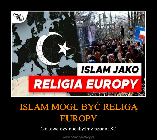 ISLAM MÓGŁ BYĆ RELIGĄ EUROPY – Ciekawe czy mielibyśmy szariat XD 