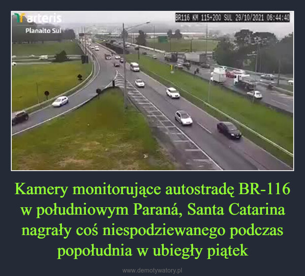 Kamery monitorujące autostradę BR-116 w południowym Paraná, Santa Catarina nagrały coś niespodziewanego podczas popołudnia w ubiegły piątek –  