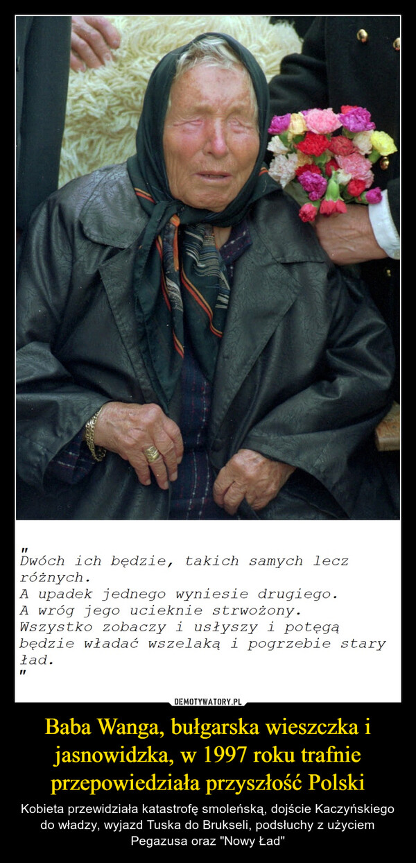 Baba Wanga, bułgarska wieszczka i jasnowidzka, w 1997 roku trafnie przepowiedziała przyszłość Polski