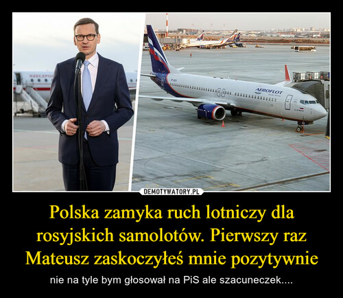 Polska zamyka ruch lotniczy dla rosyjskich samolotów. Pierwszy raz Mateusz zaskoczyłeś mnie pozytywnie