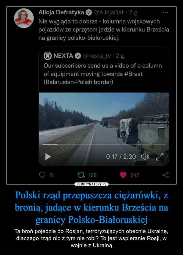 Polski rząd przepuszcza ciężarówki, z bronią, jadące w kierunku Brześcia na granicy Polsko-Białoruskiej – Ta broń pojedzie do Rosjan, terroryzujących obecnie Ukrainę, dlaczego rząd nic z tym nie robi? To jest wspieranie Rosji, w wojnie z Ukrainą 