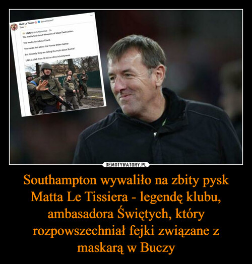 Southampton wywaliło na zbity pysk Matta Le Tissiera - legendę klubu, ambasadora Świętych, który rozpowszechniał fejki związane z maskarą w Buczy