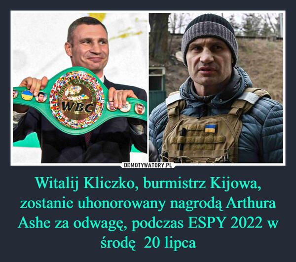 Witalij Kliczko, burmistrz Kijowa, zostanie uhonorowany nagrodą Arthura Ashe za odwagę, podczas ESPY 2022 w środę  20 lipca