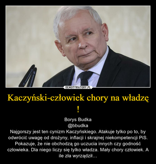 Kaczyński-człowiek chory na władzę !