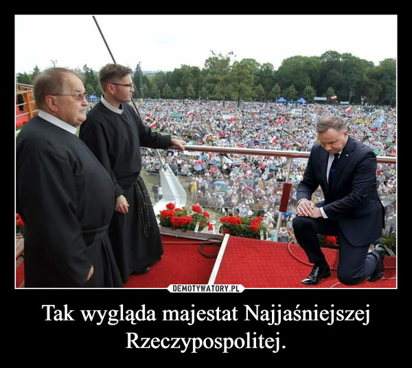 Tak wygląda majestat Najjaśniejszej Rzeczypospolitej. –  