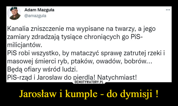 Jarosław i kumple - do dymisji !