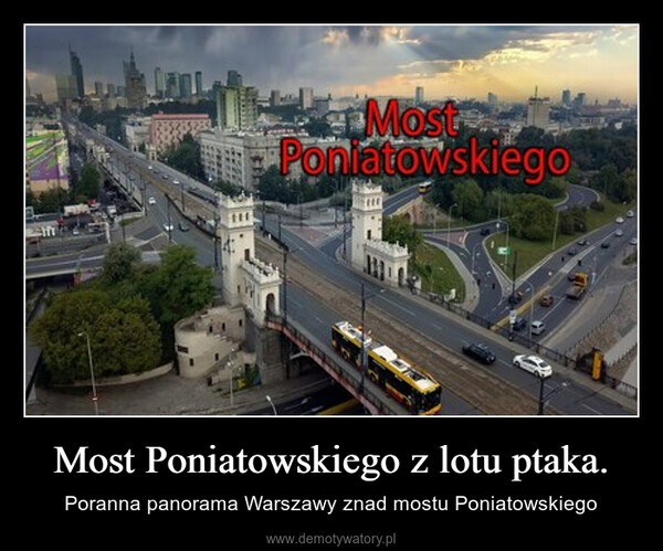 Most Poniatowskiego z lotu ptaka. – Poranna panorama Warszawy znad mostu Poniatowskiego 