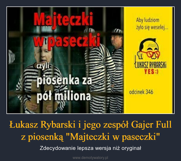 Łukasz Rybarski i jego zespół Gajer Full z piosenką "Majteczki w paseczki" – Zdecydowanie lepsza wersja niż oryginał 