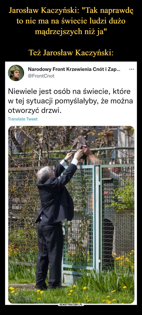 Jarosław Kaczyński: "Tak naprawdę to nie ma na świecie ludzi dużo mądrzejszych niż ja"

Też Jarosław Kaczyński:
