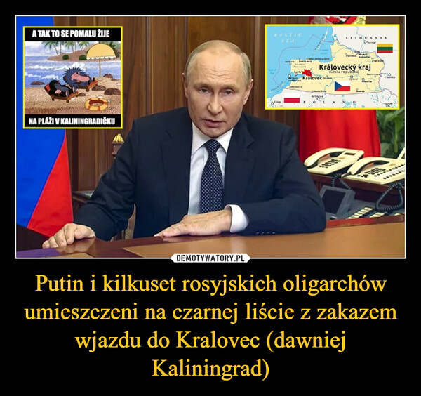 Putin i kilkuset rosyjskich oligarchów umieszczeni na czarnej liście z zakazem wjazdu do Kralovec (dawniej Kaliningrad) –  