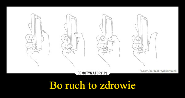 Bo ruch to zdrowie –  