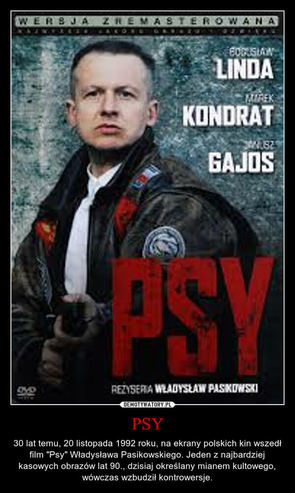 PSY – 30 lat temu, 20 listopada 1992 roku, na ekrany polskich kin wszedł film "Psy" Władysława Pasikowskiego. Jeden z najbardziej kasowych obrazów lat 90., dzisiaj określany mianem kultowego, wówczas wzbudził kontrowersje. 