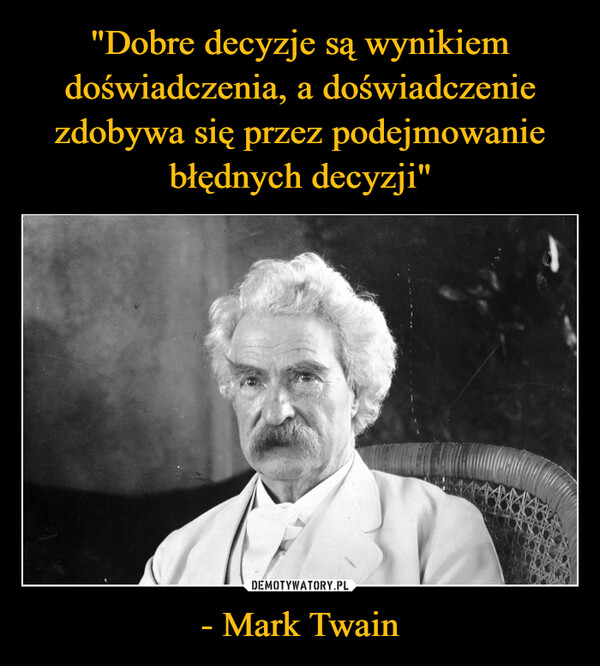 - Mark Twain –  
