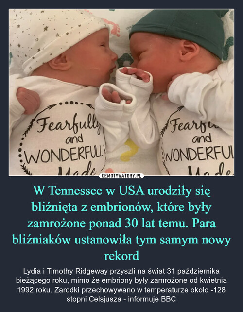 W Tennessee w USA urodziły się bliźnięta z embrionów, które były zamrożone ponad 30 lat temu. Para bliźniaków ustanowiła tym samym nowy rekord