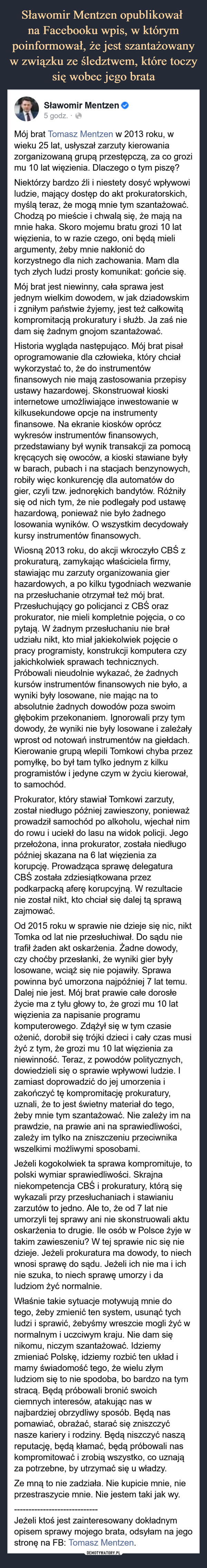 Sławomir Mentzen opublikował 
na Facebooku wpis, w którym poinformował, że jest szantażowany w związku ze śledztwem, które toczy się wobec jego brata