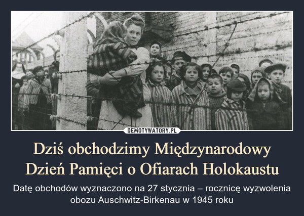 Dziś obchodzimy Międzynarodowy Dzień Pamięci o Ofiarach Holokaustu