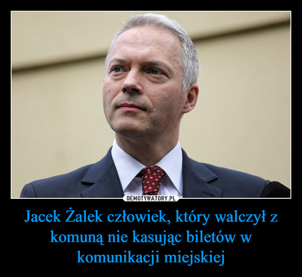 Jacek Żalek człowiek, który walczył z komuną nie kasując biletów w komunikacji miejskiej –  