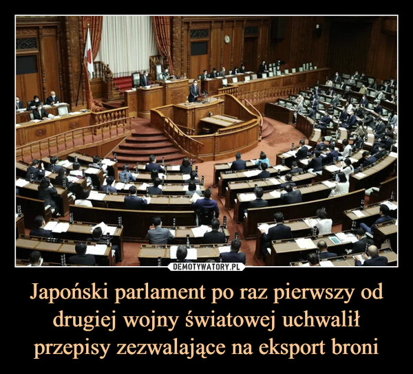 Japoński parlament po raz pierwszy od drugiej wojny światowej uchwalił przepisy zezwalające na eksport broni –  BUT