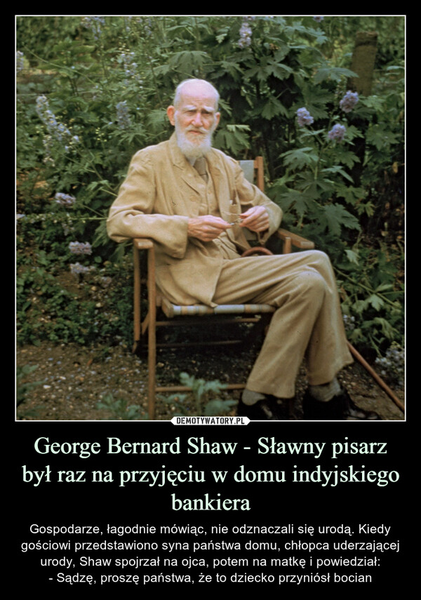 George Bernard Shaw - Sławny pisarz był raz na przyjęciu w domu indyjskiego bankiera