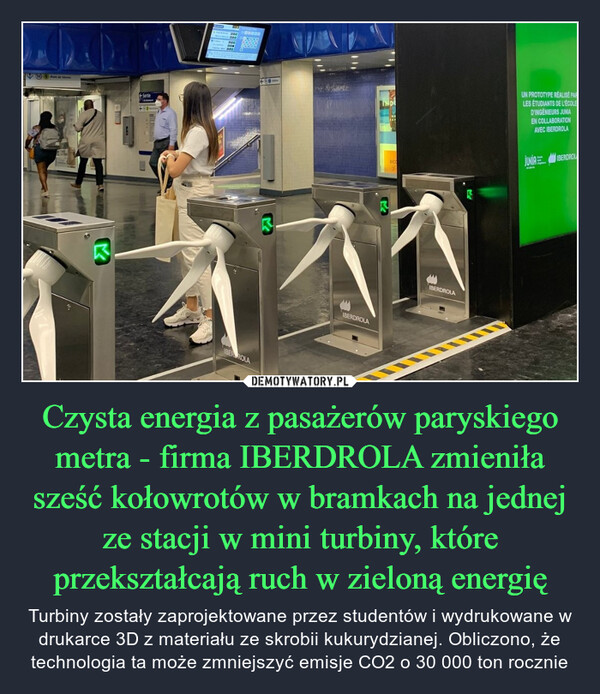 Czysta energia z pasażerów paryskiego metra - firma IBERDROLA zmieniła sześć kołowrotów w bramkach na jednej ze stacji w mini turbiny, które przekształcają ruch w zieloną energię