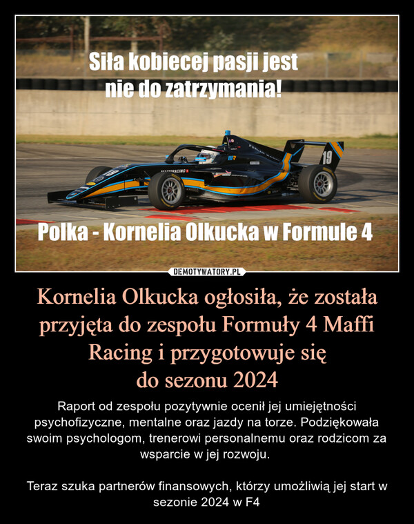 Kornelia Olkucka ogłosiła, że została przyjęta do zespołu Formuły 4 Maffi Racing i przygotowuje się
do sezonu 2024