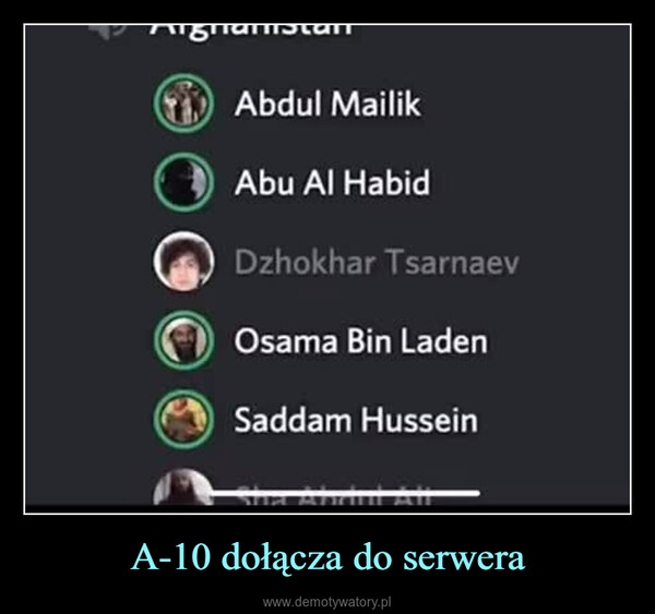 A-10 dołącza do serwera –  Abdul MailikAbu Al HabidDzhokhar TsarnaevOsama Bin LadenSaddam Hussein