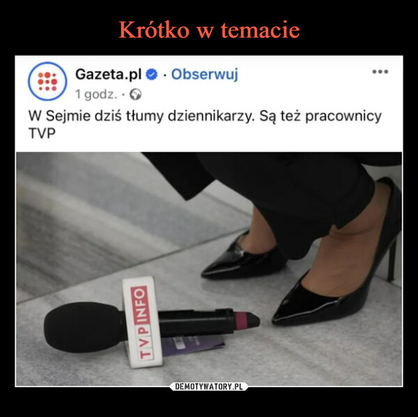  –  Gazeta.pl. Obserwuj1 godz.. >W Sejmie dzis tłumy dziennikarzy. Są też pracownicyTVPTVPINFO