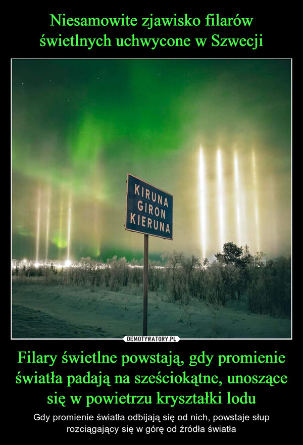 Niesamowite zjawisko filarów świetlnych uchwycone w Szwecji Filary świetlne powstają, gdy promienie światła padają na sześciokątne, unoszące się w powietrzu kryształki lodu